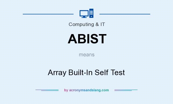 What does ABIST mean? It stands for Array Built-In Self Test