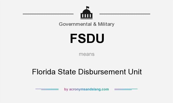 What does FSDU mean? It stands for Florida State Disbursement Unit