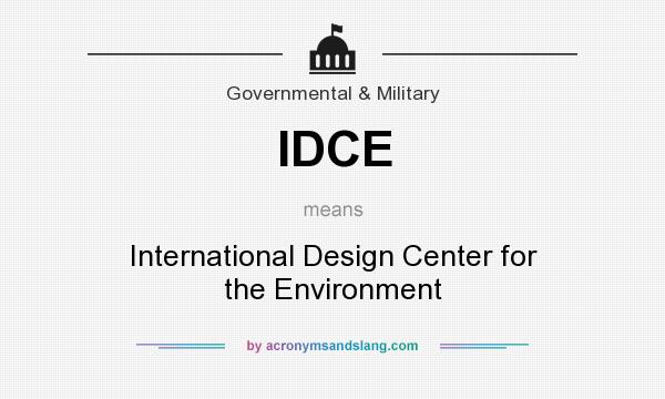 What does IDCE mean? It stands for International Design Center for the Environment