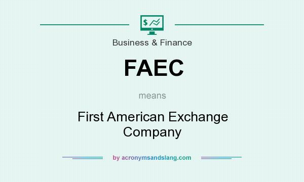 What does FAEC mean? It stands for First American Exchange Company