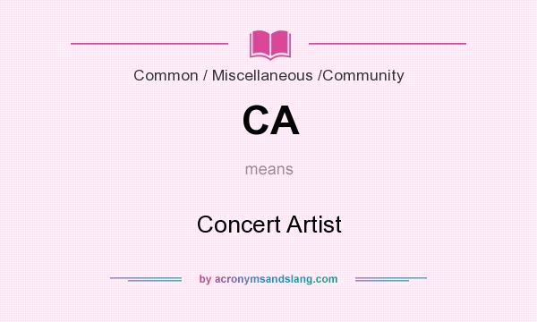 What does CA mean? It stands for Concert Artist