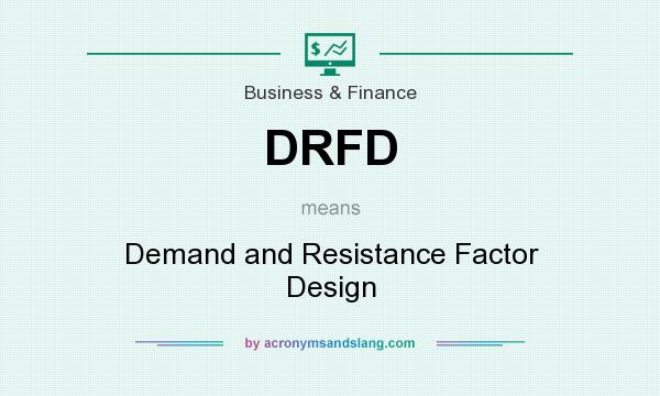 What does DRFD mean? It stands for Demand and Resistance Factor Design