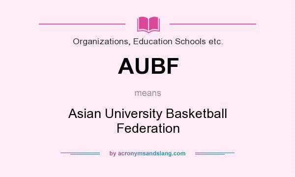 What does AUBF mean? It stands for Asian University Basketball Federation