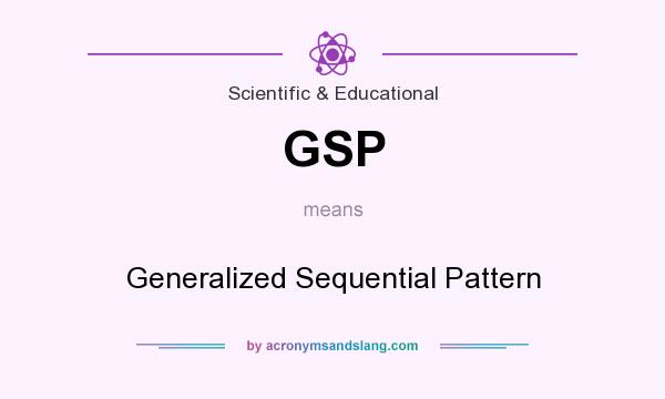 What does GSP mean? It stands for Generalized Sequential Pattern