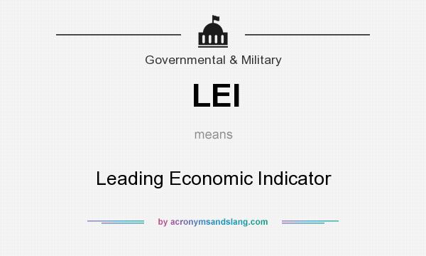 What does LEI mean? It stands for Leading Economic Indicator