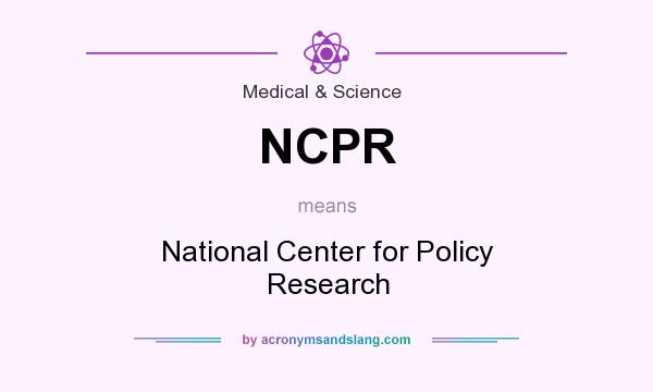 What does NCPR mean? It stands for National Center for Policy Research