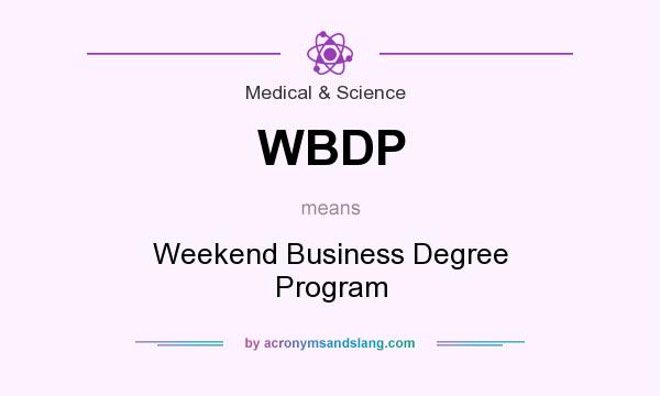 What does WBDP mean? It stands for Weekend Business Degree Program