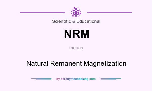 What does NRM mean? It stands for Natural Remanent Magnetization