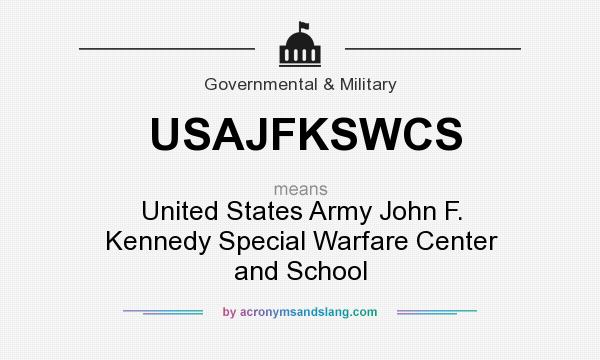 What does USAJFKSWCS mean? It stands for United States Army John F. Kennedy Special Warfare Center and School