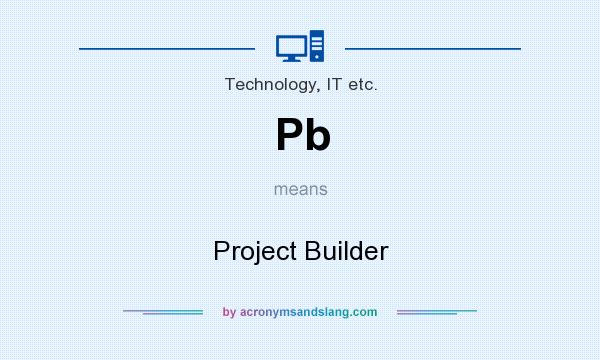 What does Pb mean? It stands for Project Builder