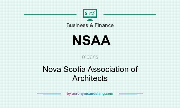 What does NSAA mean? It stands for Nova Scotia Association of Architects