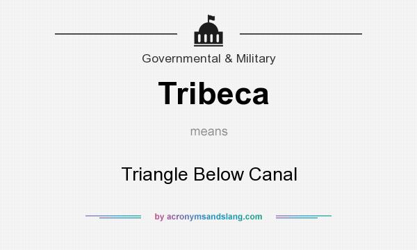 What does Tribeca mean? It stands for Triangle Below Canal
