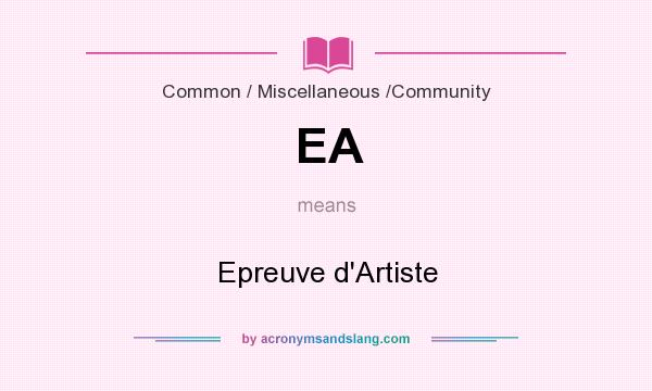 What does EA mean? It stands for Epreuve d`Artiste
