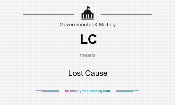 What does LC mean? It stands for Lost Cause