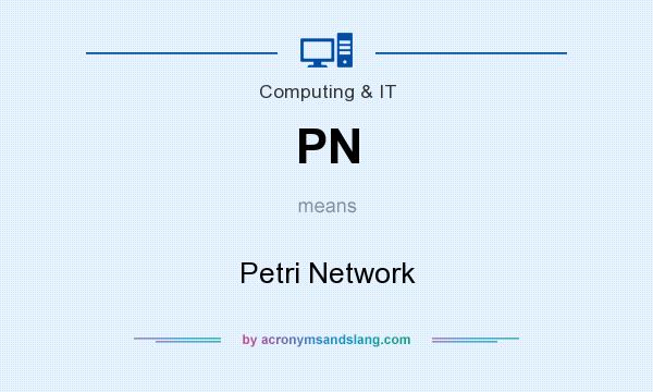 What does PN mean? It stands for Petri Network