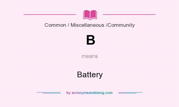 What does B mean? It stands for Battery