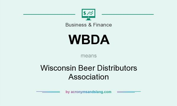 What does WBDA mean? It stands for Wisconsin Beer Distributors Association