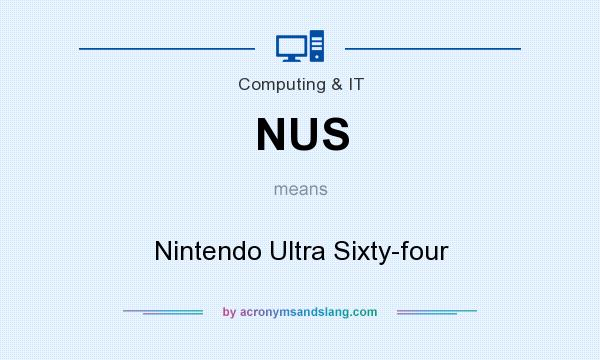 What does NUS mean? It stands for Nintendo Ultra Sixty-four