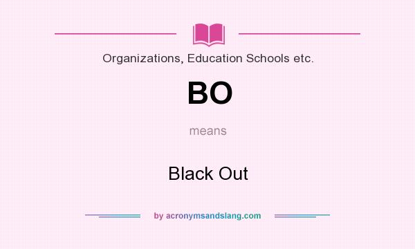 What does BO mean? It stands for Black Out