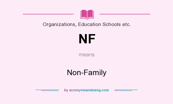 What does NF mean? It stands for Non-Family