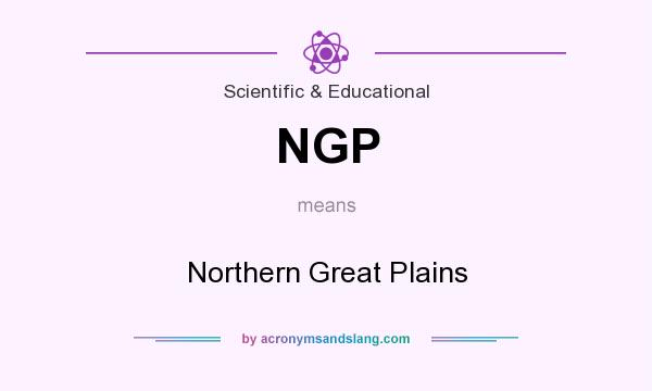 What does NGP mean? It stands for Northern Great Plains