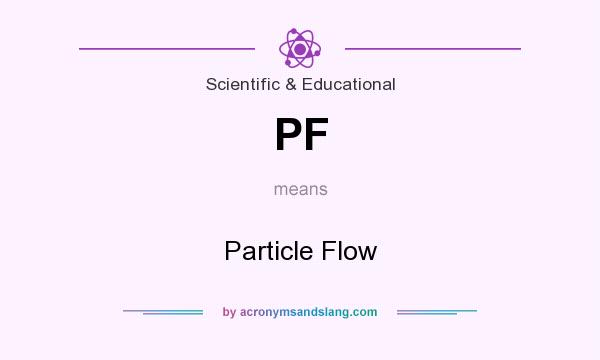 What does PF mean? It stands for Particle Flow