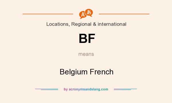 What does BF mean? It stands for Belgium French