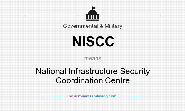 What does NISCC mean? It stands for National Infrastructure Security Coordination Centre