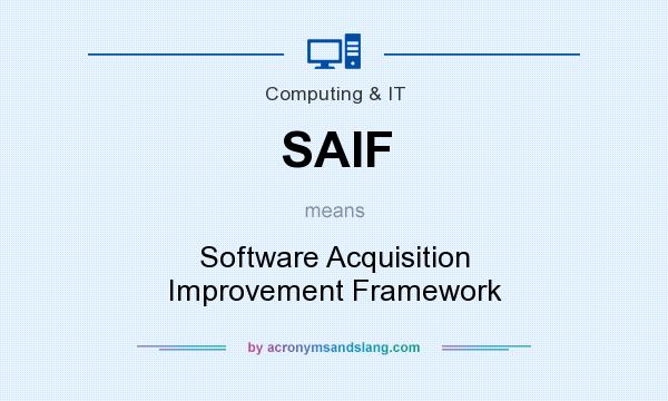 What does SAIF mean? It stands for Software Acquisition Improvement Framework