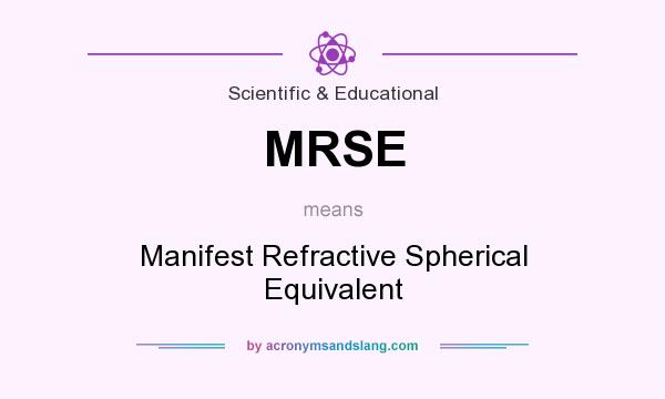 What does MRSE mean? It stands for Manifest Refractive Spherical Equivalent