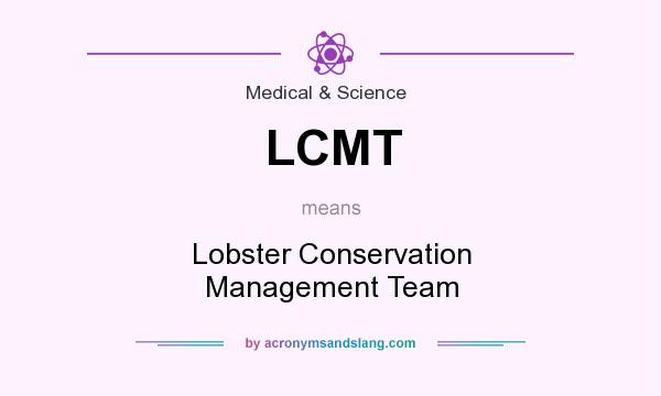 What does LCMT mean? It stands for Lobster Conservation Management Team