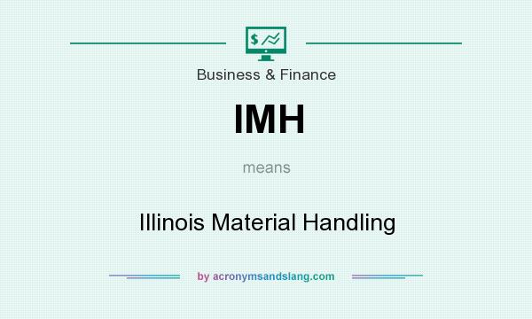 What does IMH mean? It stands for Illinois Material Handling