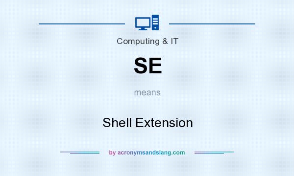 What does SE mean? It stands for Shell Extension