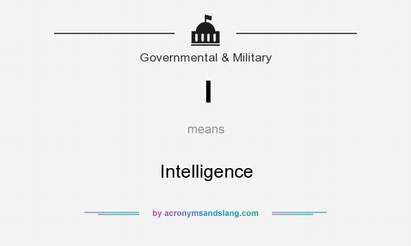 What does I mean? It stands for Intelligence