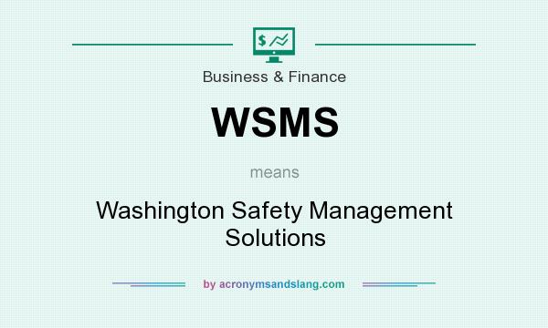 What does WSMS mean? It stands for Washington Safety Management Solutions