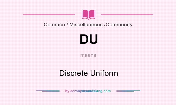 What does DU mean? It stands for Discrete Uniform