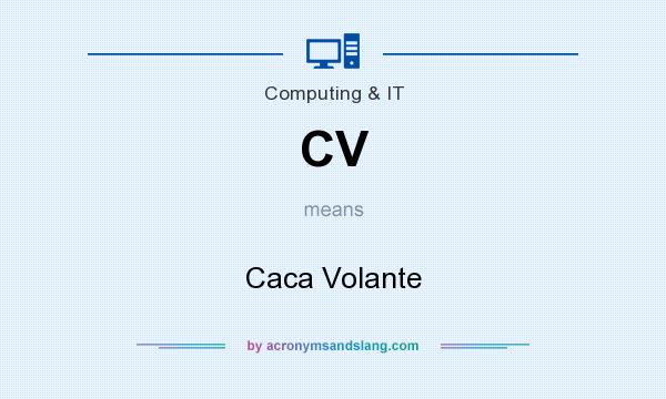 What does CV mean? It stands for Caca Volante
