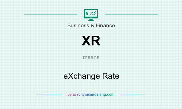 What does XR mean? It stands for eXchange Rate