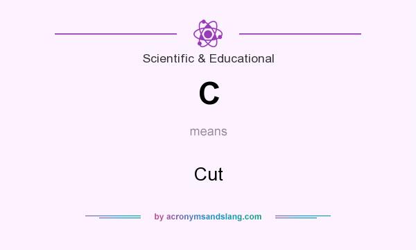 What does C mean? It stands for Cut