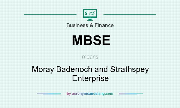 What does MBSE mean? It stands for Moray Badenoch and Strathspey Enterprise