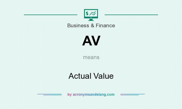 What does AV mean? It stands for Actual Value