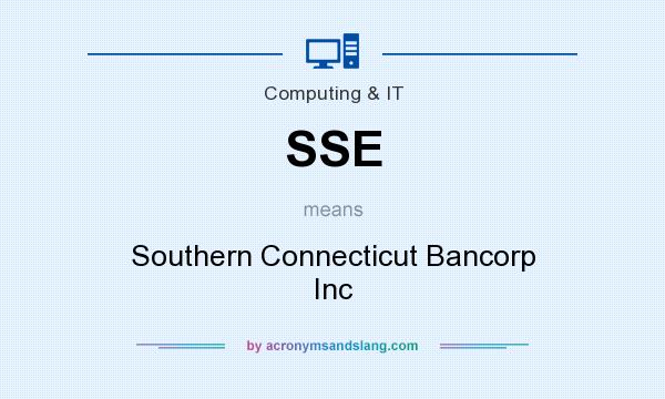What does SSE mean? It stands for Southern Connecticut Bancorp Inc
