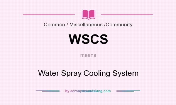 What does WSCS mean? It stands for Water Spray Cooling System