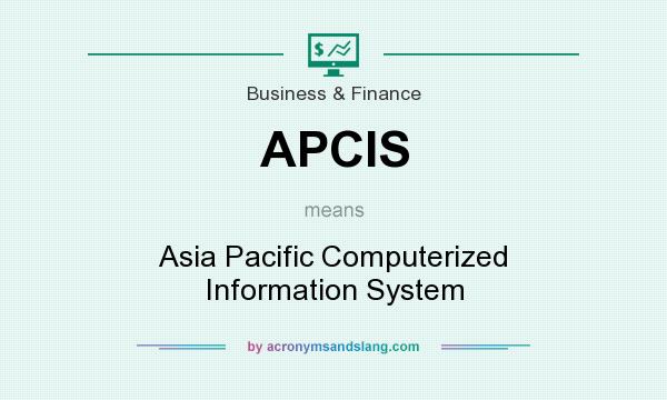 What does APCIS mean? It stands for Asia Pacific Computerized Information System