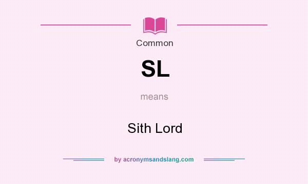 What does SL mean? It stands for Sith Lord