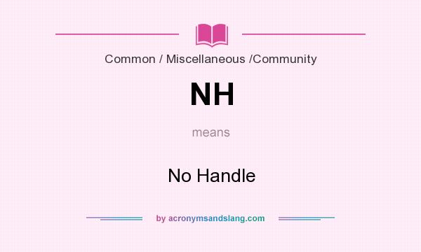 What does NH mean? It stands for No Handle