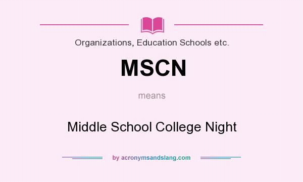 What does MSCN mean? It stands for Middle School College Night