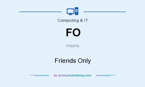 What does FO mean? It stands for Friends Only