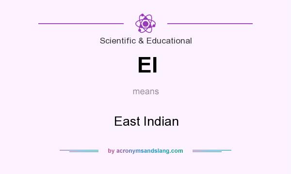 What does EI mean? It stands for East Indian