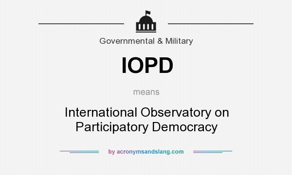What does IOPD mean? It stands for International Observatory on Participatory Democracy